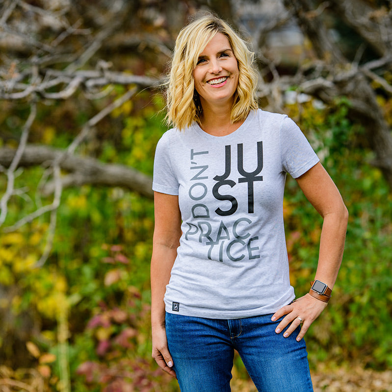 Don't Just Practice Ladies Tee Shirt